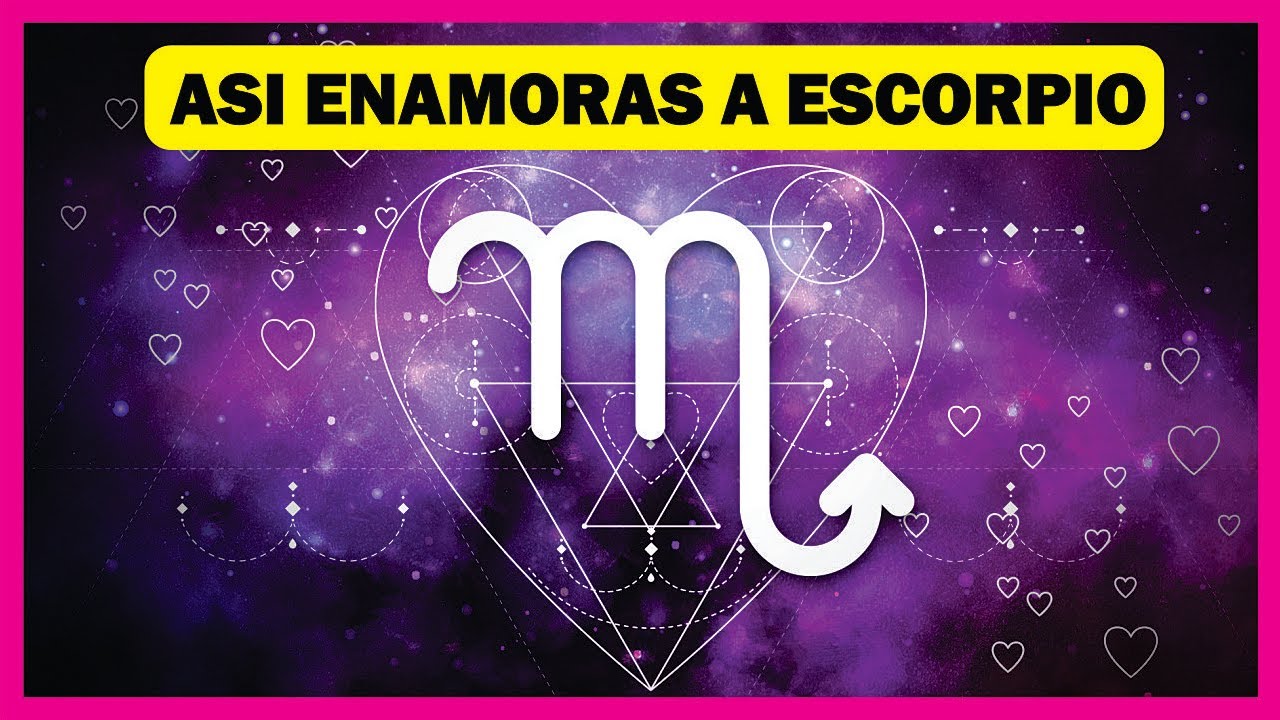 6 Maneras de ganarte el CORAZÓN de ESCORPIO ❤️