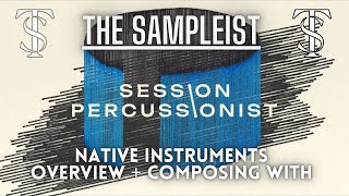 Video thumbnail for The Sampleist - Session Percussionist by Native Instruments - Overview - Composing With by The Sampleist
