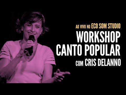 Workshop de Canto Popular com Cris Delanno - Ao Vivo no Eco Som Studio