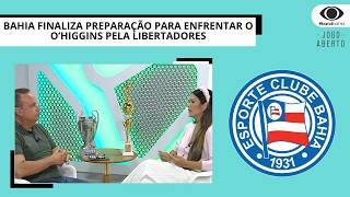 BAHIA FINALIZA PREPARAÇÃO PARA ENFRENTAR OO’HIGGINS PELA LIBERTADORES |JOGO ABERTO BA