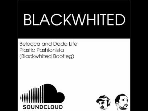 Belocca and Dada Life - Plastic Pashionista (Blackwhited Bootleg)