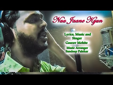 Gaurav Mohite Naa jaane Kyun