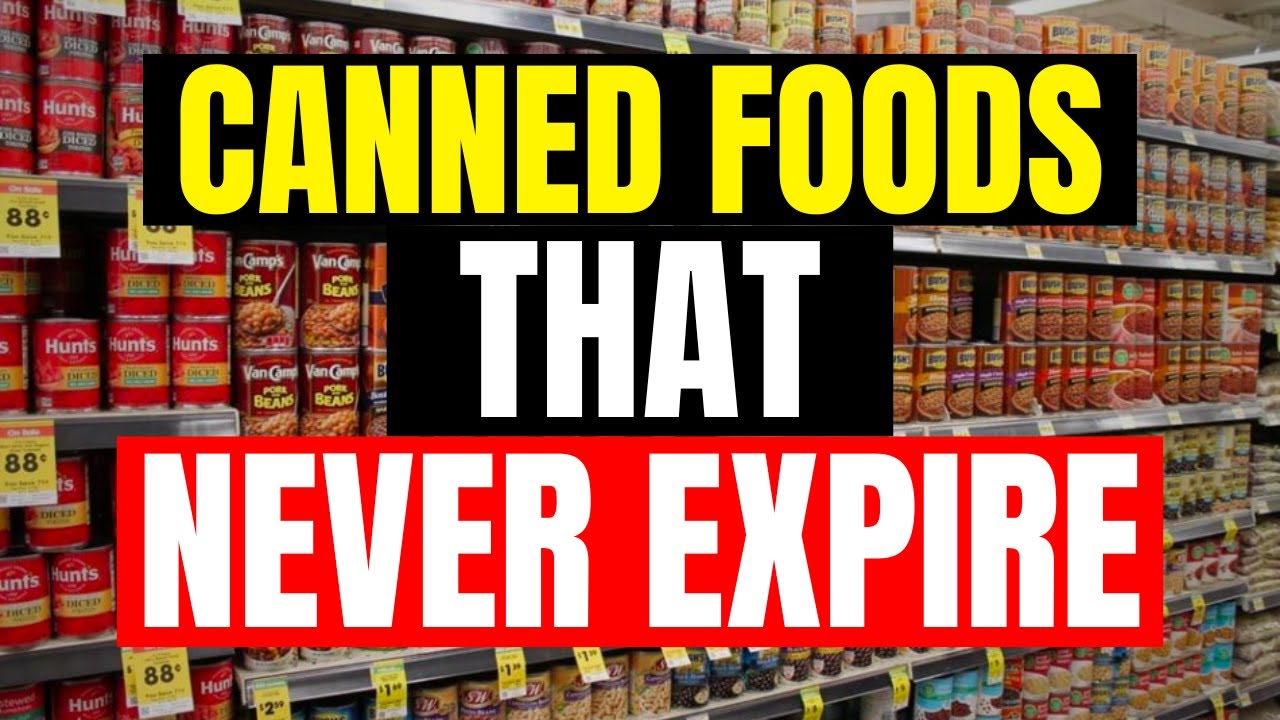 12 Canned Foods that NEVER Expire