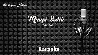 Download lagu Tetty Kadi - Mimpi Sedih - Karaoke tanpa vocal mp3 Download lagu Tetty Kadi - Mimpi Sedih - Karaoke tanpa vocal mp3