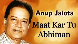 Mat Kar Tu Abhiman - Anup Jalota Remastered
