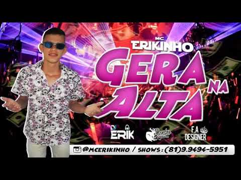 MC ERIKINHO - GERA NA ALTA!!! ( LANÇAMENTO 2K19!!! )