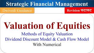 Valuation of Equities, Dividend Based Model, Cash Flow Based Model, Strategic Financial Management