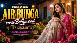 Download lagu AIR BUNGA – RITA SUGIARTO | BOLLYWOOD COVER DANGDUT | ZAFANA DANGDUT mp3