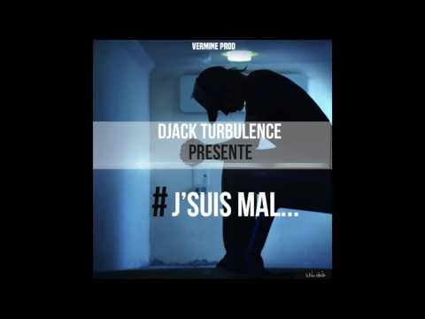 DJACK TURBULENCE - J'SUIS MAL // VERMINE PROD // 2017