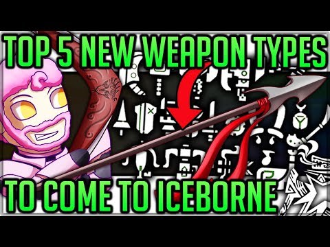 The Top 5 New Weapon Types to Come to Iceborne - Monster Hunter World Iceborne! (Discussion/Theory)