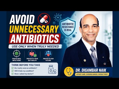 "AVOID UNNECESSARY ANTIBIOTICS" By Dr. Digambar Naik