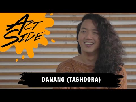 ACTSIDE : DANANG (TASHOORA X BUBUR HAYAM MANGGO)