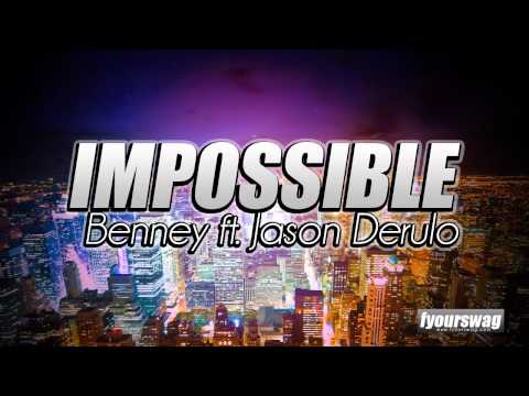 BENNEY - IMPOSSIBLE FT. JASON DERULO