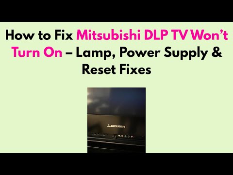 How to Fix Mitsubishi DLP TV Won’t Turn On – Lamp, Power Supply & Reset Fixes