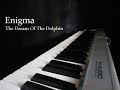 Enigma - The Dream Of The Dolphin ( Piano version)