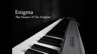 Enigma - The Dream Of The Dolphin ( Piano version)