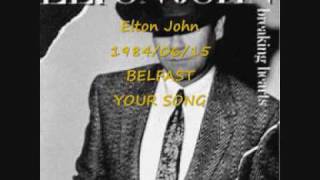 ELTON JOHN - BELFAST - 1984/06/15 - YOUR SONG