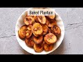 Baked plantain- 3 ingredients recipe