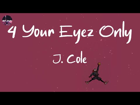 J. Cole - 4 Your Eyez Only (Lyric Video)