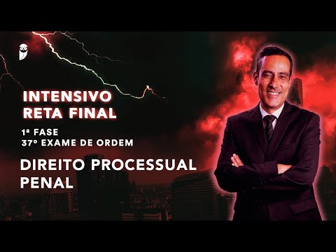 Direito Processual Penal (Intensivo de Reta Final - 1ª Fase - 37º Exame de Ordem)