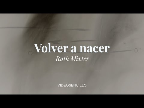 Ruth Mixter - Volver a nacer  (Vídeo con letra)