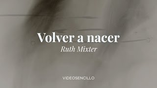 Ruth Mixter - Volver a nacer  (Vídeo con letra)