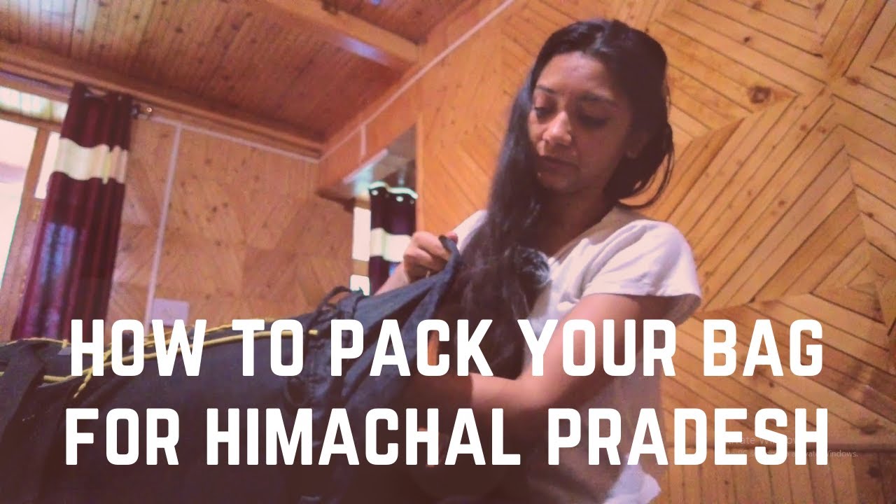 What to pack for Himachal Pradesh ||  How to Pack your Backpack || Travel Backpack Guidelines