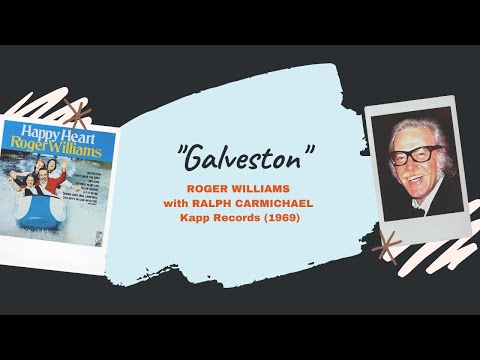 "Galveston" - Roger Williams with Ralph Carmichael (1969)