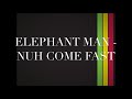 Elephant Man   Nah Come Fast                               C4 Riddim          CEV