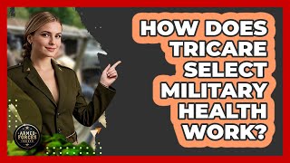 How Does TRICARE Select Military Health Work - Armed Forces Insider