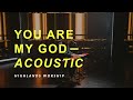 You Are My God