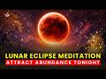 Lunar Eclipse 2026 Meditation Music: Attract Abundance & Financial Flow Tonight