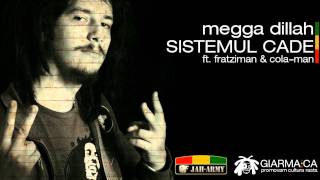 Megga Dillah - Sistemul Cade (feat. Fratziman & Cola Man)