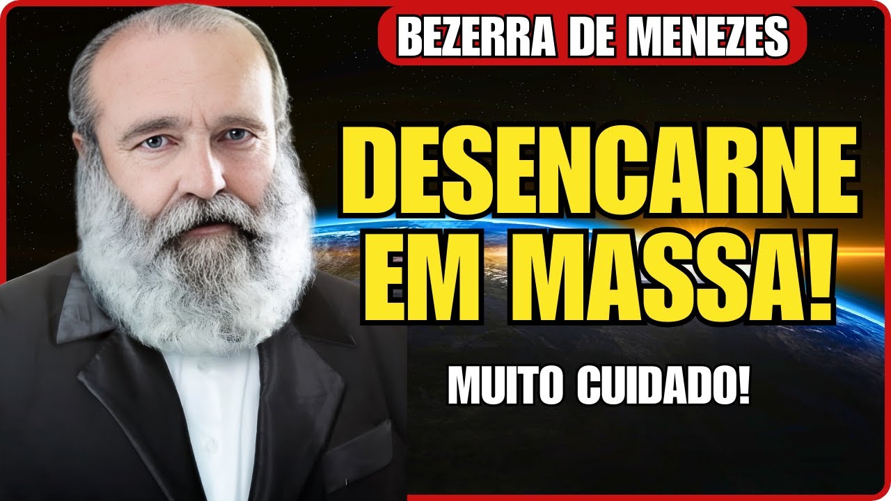 ATENÇÃO, DESENCARNE EM MASSA | DR BEZERRA DE MENEZES