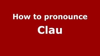 How to pronounce Clau