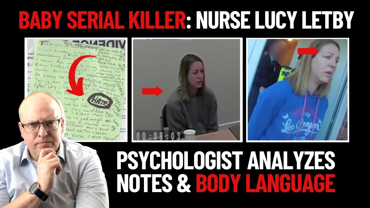 Nurse Serial Killer Lucy Letby: Psychologist Analyzes Body Language, Notes, and Behavior