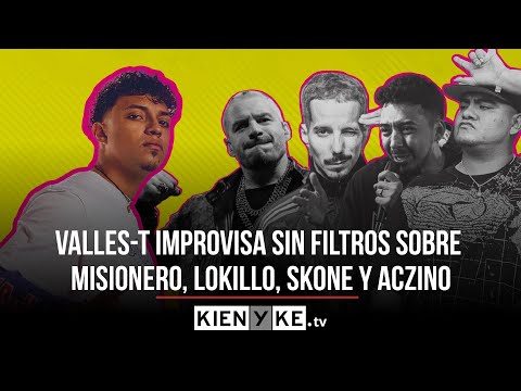 Valles-T improvisa sin filtros sobre Chang, Misionero, Lokillo y Skone