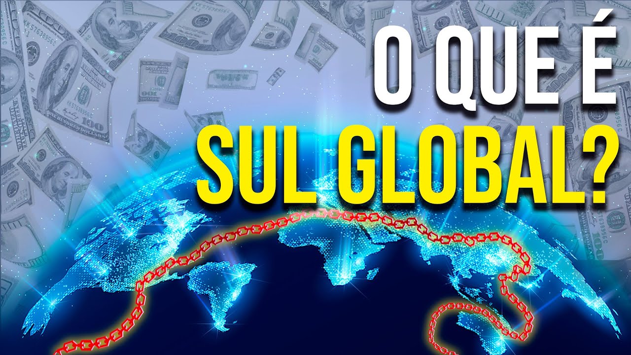 O QUE É o Sul GLOBAL e Por Que É Tão Importante Agora?