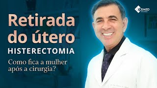 ENTENDA O QUE ACONTECE COM A MULHER APÓS A RETIRADA DO ÚTERO [HISTERECTOMIA]