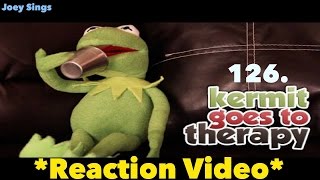 126. Kermit Goes To Therapy *REACTION VIDEO*