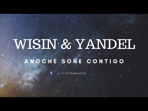 WISIN  &  YANDEL - ANOCHE SOÑE CONTIGO (LETRA)