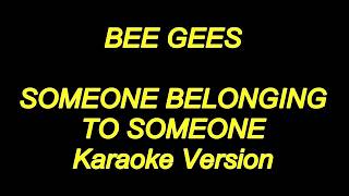 Bee Gees - Someone Belonging To Someone (Karaoke Lyrics) NEW!!