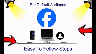 How To Set Facebook Default Audience