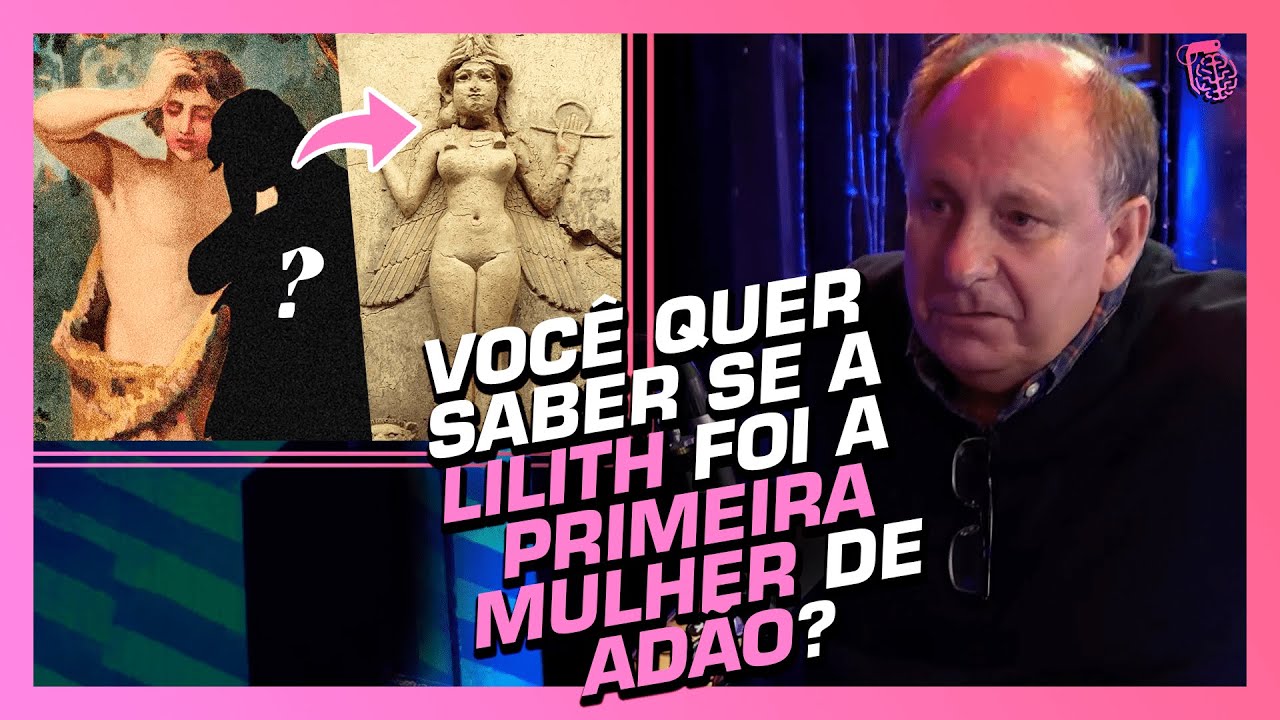A BÍBLIA REALMENTE FALA SOBRE A LILITH OU NÃO? - LAMARTINE POSELLA