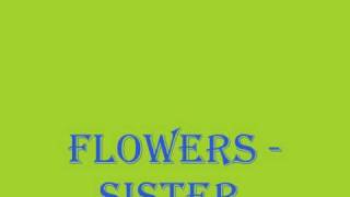 Flowers - Sister.