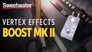 Video thumbnail for Vertex Effects Boost MKII Pedal Demo by Sweetwater