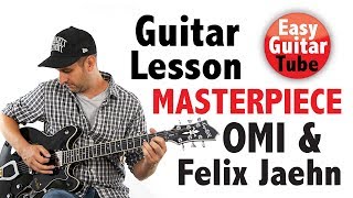 Masterpiece - OMI &amp; Felix Jaehn // Guitar lesson + TABS (how to play, tutorial)