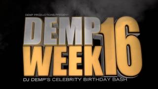 16th Annual DEMP WEEK . DJ DEMP's Birthday Celebration . January 7-13, 2013