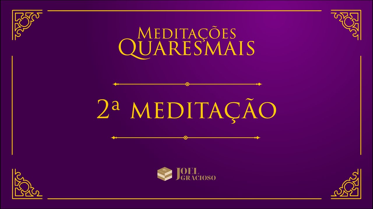 Meditações Quaresmais - 2ª Meditação - O problema de ficar perturbado com os próprios defeitos.