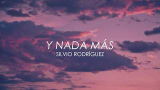 Silvio Rodríguez - Y nada más (Letra)